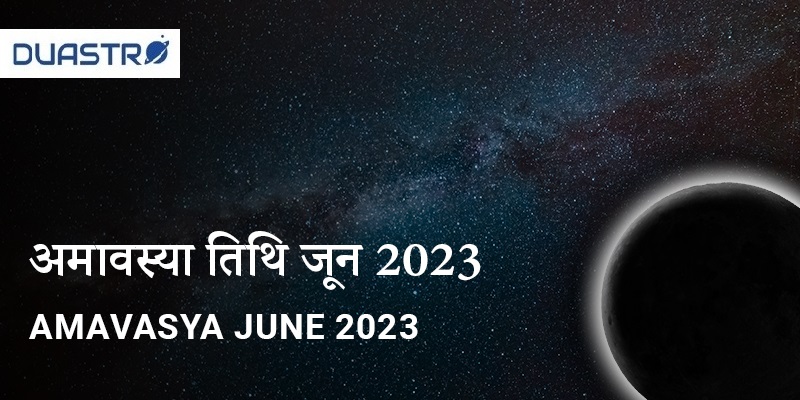 Amavasya June 2023, à¤…à¤®à¤¾à¤µà¤¸à¥à¤¯à¤¾ à¤œà¥‚à¤¨ 2023 - do and don't 
