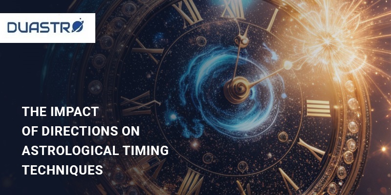 The Impact of Directions on Astrological Timing Techniques 