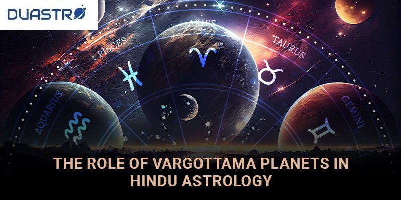 The Role of Vargottama Planets in Hindu Astrology 