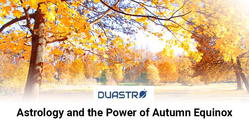 Astrology and the Power of Autumn Equinox 