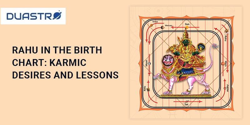 Rahu in the Birth Chart: Karmic Desires and Lessons 