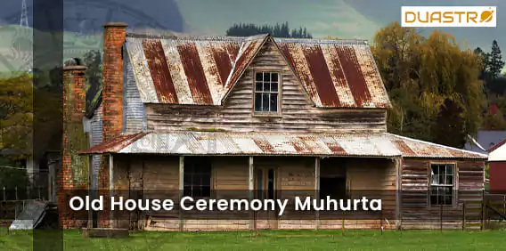 Old House Ceremony Muhurta